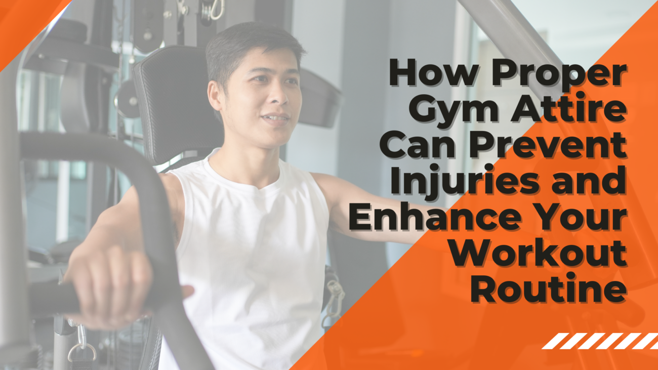 How Proper Gym Attire Can Prevent Injuries and Enhance Your Workout Routine